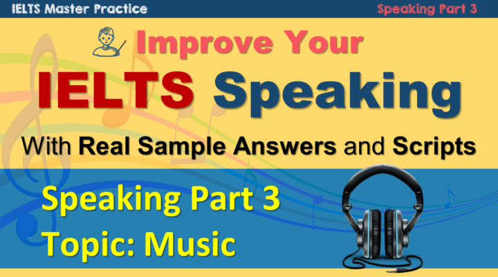 How to Improve IELTS Speaking Part 3 – Music Model Answer